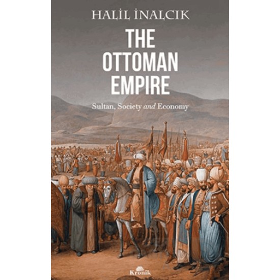 KRONİK / THE OTTOMAN EMPIRE / HALİL İNANLCIK