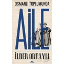 KRONİK / OSMANLI TOPLUMUNDA AİLE / İ.ORTAYLI