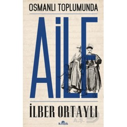 KRONİK / OSMANLI TOPLUMUNDA AİLE / İ.ORTAYLI