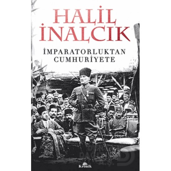 KRONİK / İMPARATORLUKTAN CUMHURİYETE