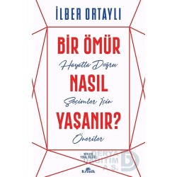 KRONİK / BİR ÖMÜR NASIL YAŞANIR / İLBER ORTAYLI