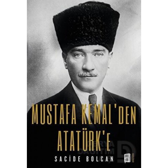 MONA  / MUSTAFA KEMAL DEN ATATÜRK E