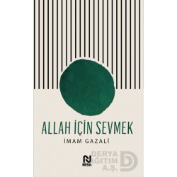 NESİL / ALLAH İÇİN SEVMEK (GAZALİ)