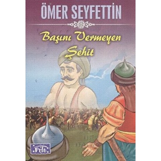 PARILTI / BAŞINI VERMEYEN ŞEHİT - ÖMER SEYFETTİN