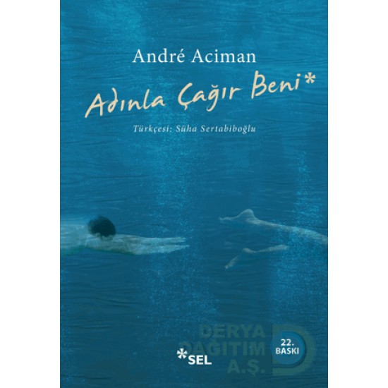 SEL / ADINLA ÇAĞIR BENİ / ANDRE ACIMAN