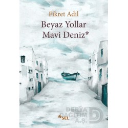 SEL / BEYAZ YOLLAR MAVİ DENİZ