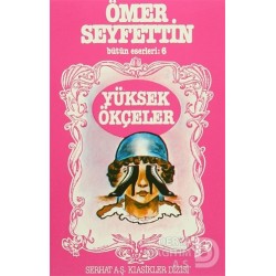 SERHAT /  YÜKSEK ÖKÇELER (ÖMER SEYFETTİN)