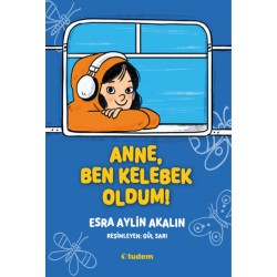 TUDEM  /  ANNE BEN KELEBEK OLDUM