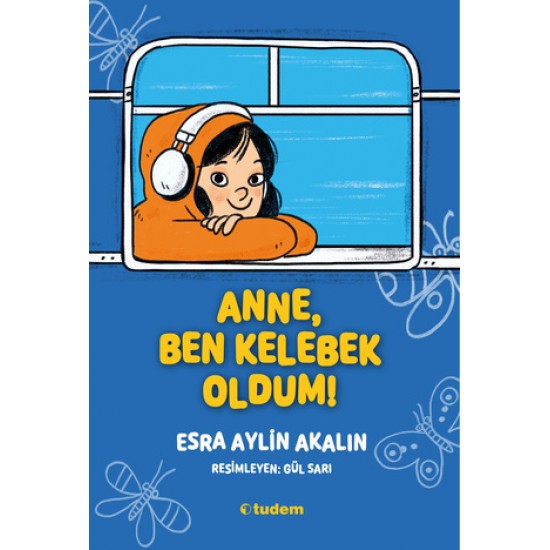 TUDEM  /  ANNE BEN KELEBEK OLDUM