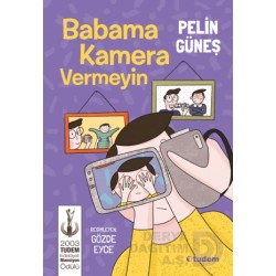 TUDEM  / BABAMA KAMERA VERMEYİN