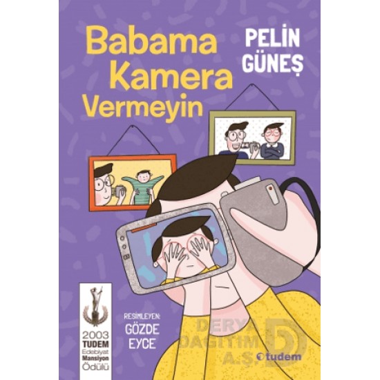 TUDEM  / BABAMA KAMERA VERMEYİN