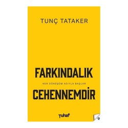 TUHAF (İNKILAP) /  FARKINDALIK CEHENNEMDİR