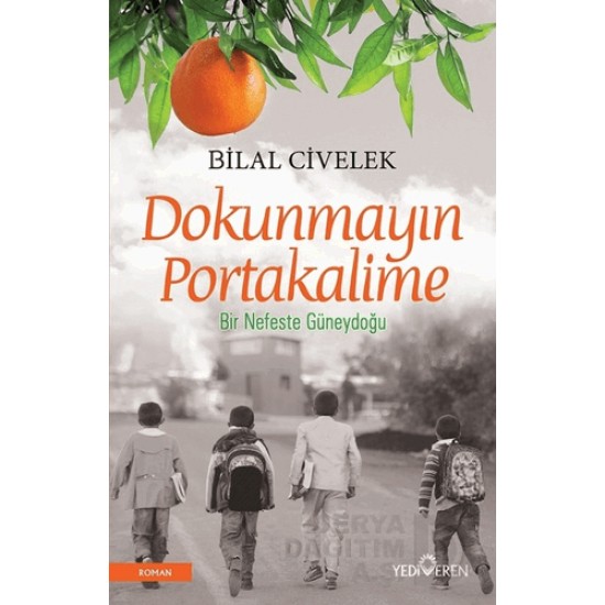 YEDİVEREN / DOKUNMAYIN PORTAKALİME / BİLAL CİVELEK