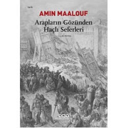 YKY / ARAPLARIN GÖZÜNDEN HAÇLI SEFERLERİ -A.MAALOF