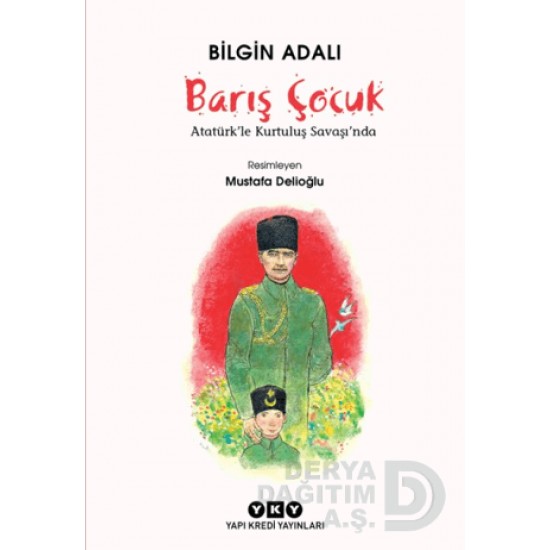 YKY / BARIŞ ÇOCUK ATATÜRKLE KURTULUŞ SAVAŞINDA
