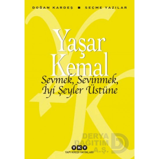 YKY / SEVMEK SEVİNMEK İYİ ŞEYLER ÜSTÜNE - YAŞAR K.