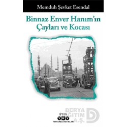 YKY / BİNNAZ ENVER HANIMIN ÇAYLARI VE KOCASI