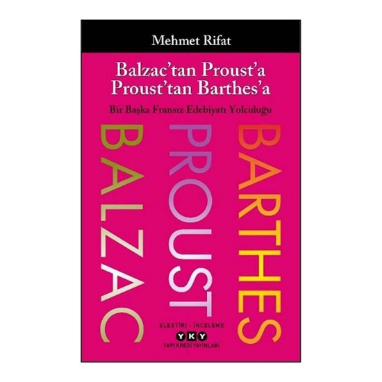 YKY /  BALZACTAN PROUSTA PROUSTTAN BARTHESA - BİR B....