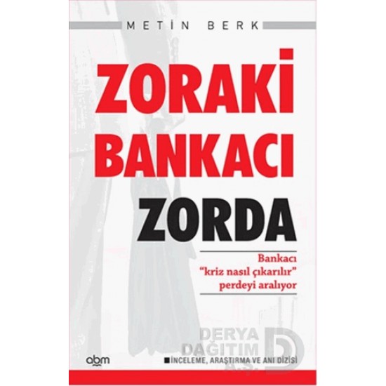 ABM / ZORAKİ BANKACI ZORDA / METİN BERK ABM / ZORAKİ BANKACI ZORDA / METİN BERK