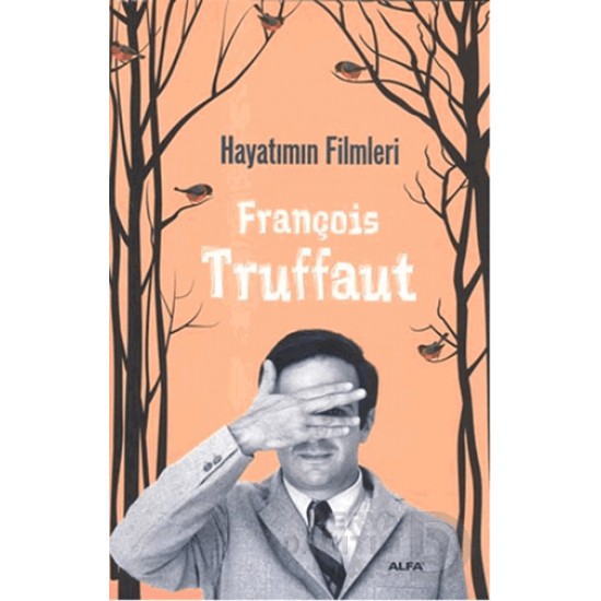ALFA / HAYATIMIN FİLMLERİ / F. TRUFFAUT ALFA / HAYATIMIN FİLMLERİ / F. TRUFFAUT