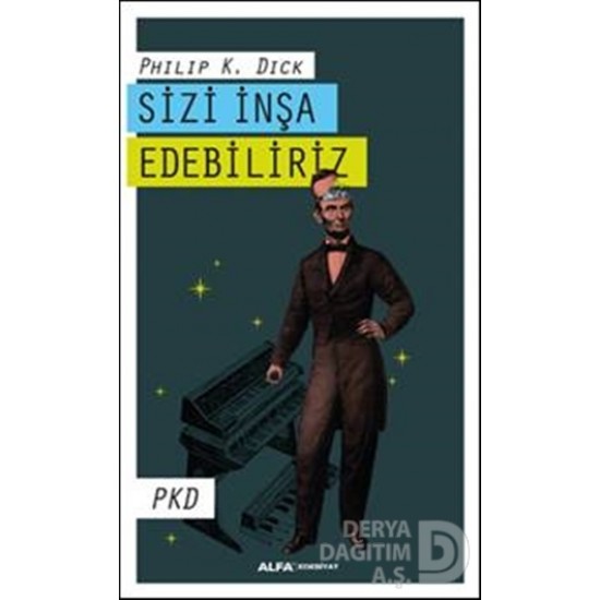 ALFA / SİZİ İNŞA EDEBİLİRİZ / P.K.DICK ALFA / SİZİ İNŞA EDEBİLİRİZ / P.K.DICK