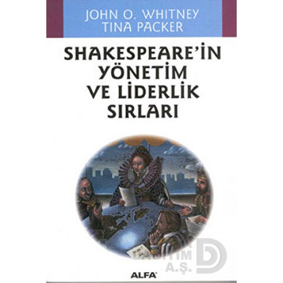 ALFA / SHASPEAREİN YÖNETİM VE LİDERLİK SIRLARI ALFA / SHASPEAREİN YÖNETİM VE LİDERLİK SIRLARI