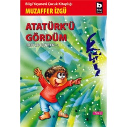 BİLGİ / ATATÜRKÜ GÖRDÜM
