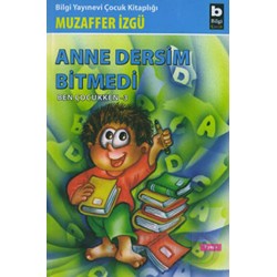 BİLGİ / ANNE DERSİM BİTMEDİ