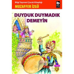 BİLGİ / DUYDUK DUYMADIK DEMEYİN