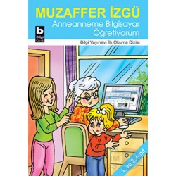 BİLGİ / ANNEANNEME BİLGİSAYAR ÖĞRETİYORUM