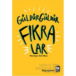 BİLGİ / GÜLDÜR GÜLDÜR FIKRALAR