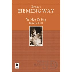 BİLGİ / YA HEP YA HİÇ / ERNEST HEMINGWAY