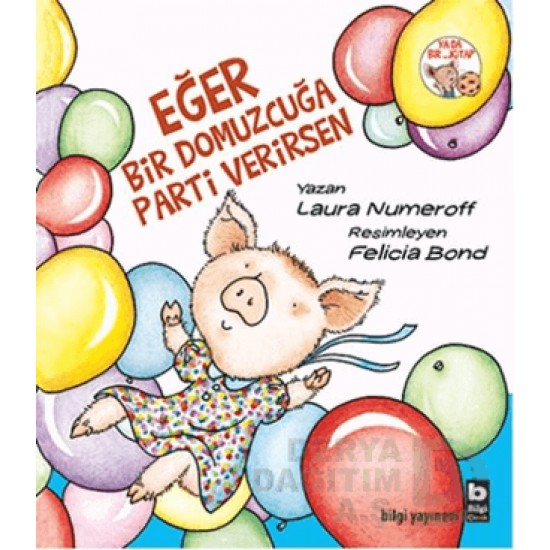 BİLGİ / EĞER BİR DOMUZCUĞA PARTİ VERİRSEN BİLGİ / EĞER BİR DOMUZCUĞA PARTİ VERİRSEN
