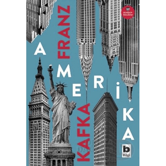 BİLGİ / AMERİKA / FRANZ KAFKA BİLGİ / AMERİKA / FRANZ KAFKA