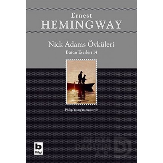 BİLGİ / NİCK ADAMS ÖYKÜLERİ / ERNEST HAMİNGWAY