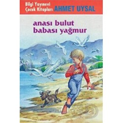BİLGİ / ANASI BULUT BABASI YAĞMUR