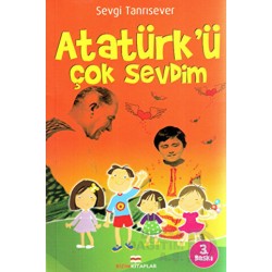 BİZİM KİTAPLAR / ATATÜRKÜ ÇOK SEVDİM