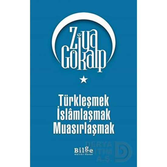 BİLGE KÜLTÜR / TÜRKLEŞMEK İSLAMLAŞMAK MUASIRLAŞMAK