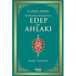 ÇELİK / HADİSLERLE MÜSLÜMANIN EDEP VE AHLAKI