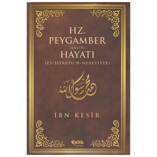 ÇELİK / HZ. PEYGAMBER İN HAYATI : ES-SİYRETİUN NE