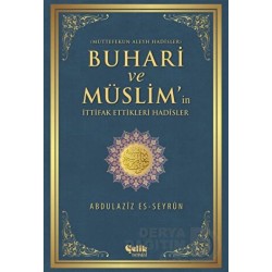 ÇELİK / BUHARİ VE MÜSLİMİN İTTİFAK ETTİKLERİ HADİSLER