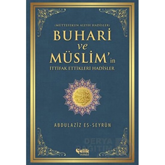 ÇELİK / BUHARİ VE MÜSLİMİN İTTİFAK ETTİKLERİ HADİSLER