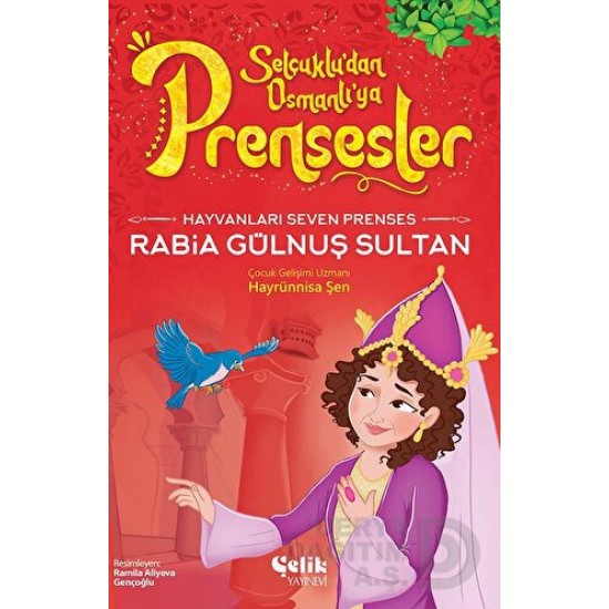 ÇELİK / PRENSESLER - RABİA GÜLNUŞ SULTAN ÇELİK / PRENSESLER - RABİA GÜLNUŞ SULTAN