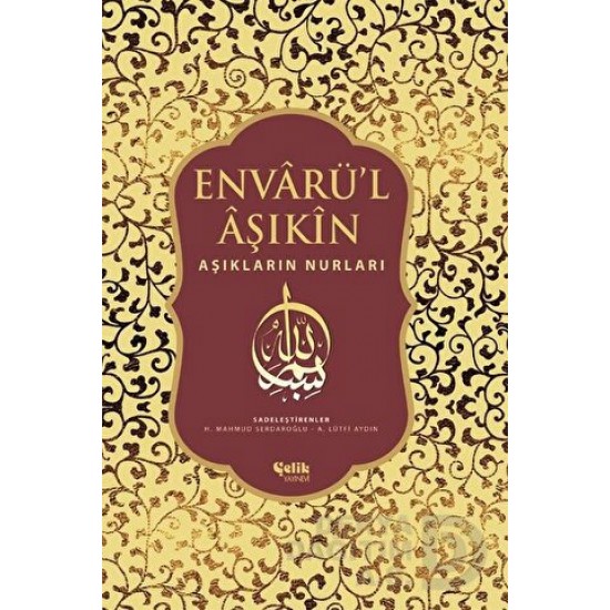 ÇELİK / ENVARÜL AŞIKIN - CİLTLİ - AŞIKLARIN NURLARI ÇELİK / ENVARÜL AŞIKIN - CİLTLİ - AŞIKLARIN NURLARI