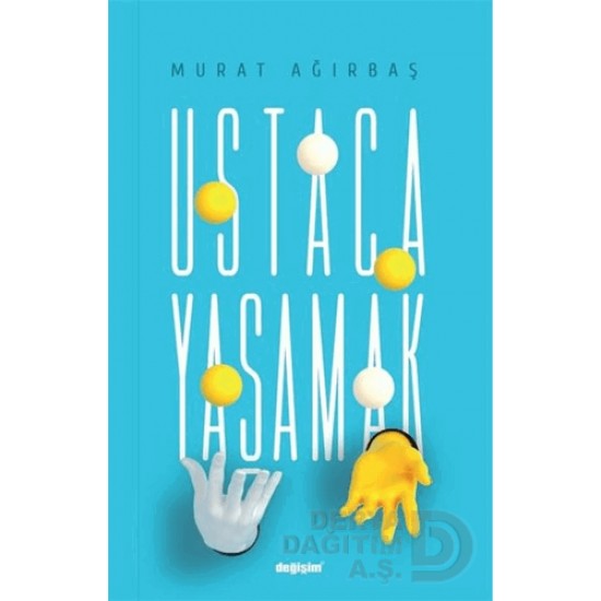 DEĞİŞİM / USTACA YAŞAMAK DEĞİŞİM / USTACA YAŞAMAK