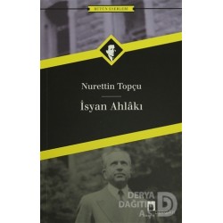 DERGAH / İSYAN AHLAKI / NURETTİN TOPÇU