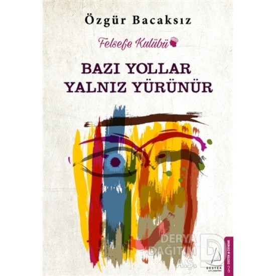 DESTEK / BAZI YOLLAR YALNIZ YÜRÜNÜR / Ö.BACAKSIZ