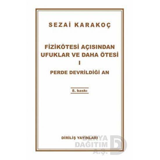 DİRİLİŞ / FİZİKÖTESİ AÇISINDAN UFUKLAR VE DAHA ÖTESİ - 1