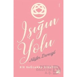 DOĞAN /  IŞIĞIN YOLU / NİLÜFER DEVECİGİL