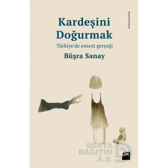 DOĞAN / KARDEŞİNİ DOĞURMAK / -TÜRKİYE DE ENSEST GE DOĞAN / KARDEŞİNİ DOĞURMAK / -TÜRKİYE DE ENSEST GE